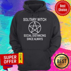 Funny Solitary Witch Social Distancing Since Always Hoodie