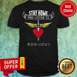 Funny Stay Home And Listen To Bon Jovi Heart Shirt