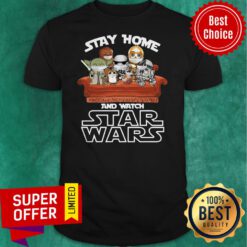 Funny Stay Home And Watch Star Wars Shirt