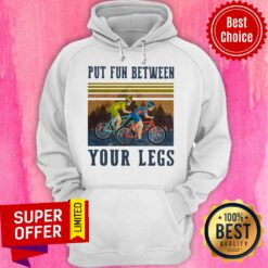 Top Cycling Put Fun Between Your Legs Vintage Hoodie