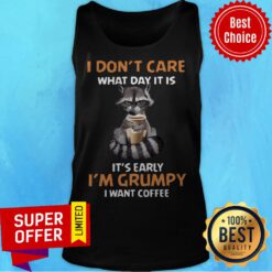 I Don’t Care What Day It Is It’s Early I’m Grumpy I Want Coffee Fox Tank Top