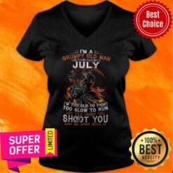 I’m A Grumpy Old Man I Was Born In July I’m Too Old To Fight Too Slow To Run V-neck