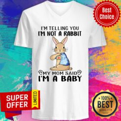I’m Telling You I’m Not A Rabbit My Mom Said I’m A Baby V-neck