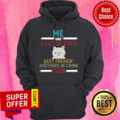 Me And A Lot Of Cats Best Freakin’ Partners In Crime Ever Hoodie
