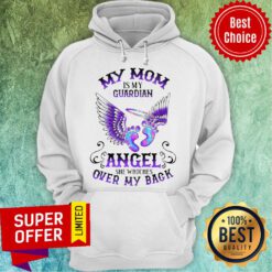 My Mom Is My Guardian Angel She Watches Over My Back Hoodie