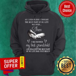 Nice As I Grew Older I Thought The Best Part Of My Life Was Over Then Hoodie