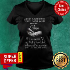 Nice As I Grew Older I Thought The Best Part Of My Life Was Over Then V-neck