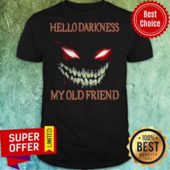 Nice Evil Face Hello Darkness My Old Friend Shirt