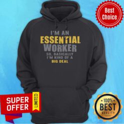 Nice I’m An Essential Worker ShirtNice I’m An Essential Worker Hoodie