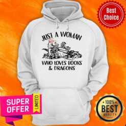 Nice Just A Woman Who Loves Books And Dragons Hoodie