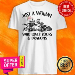 Nice Just A Woman Who Loves Books And Dragons Shirt