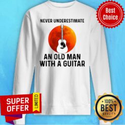 Nice Never Underestimate An Old Man With A Guitar Sweatshirt