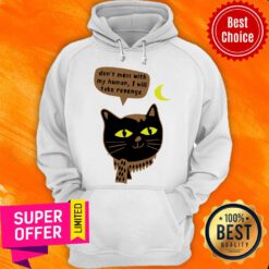 Nice Vintage Don’t Mess With My Human I Will Take Revenge Hoodie
