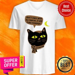 Nice Vintage Don’t Mess With My Human I Will Take Revenge V-neck