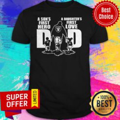 Oakland Raiders Dad A Son's First Hero A Daughter’s First Love Shirt
