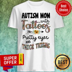 Official Autism Mom With Tattoos Pretty Eyes And Thick Thighs Shirt
