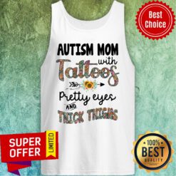 Official Autism Mom With Tattoos Pretty Eyes And Thick Thighs Tank Top