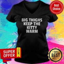 Official Big Thighs Keep The Kitty Warm V-neck