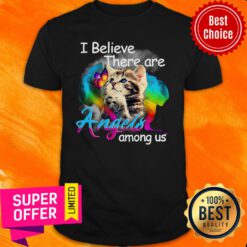 Official Cat I Believe There Are Angels Among Us Shirt