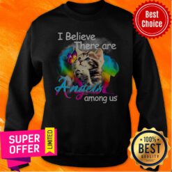 Official Cat I Believe There Are Angels Among Us Sweatshirt