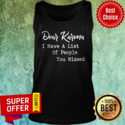 Official Dear Karma I Have A List Of People You Missed Tank Top