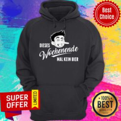 Official Dieses Wochenende Mal Kein Bier Hoodie