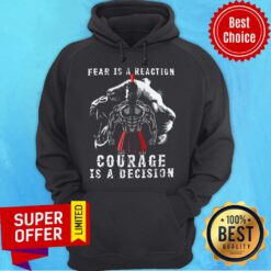 Official Fear Is A Reaction Courage Is A Decision Hoodie