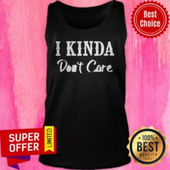 Official I Kinda Don’t Care Tank Top