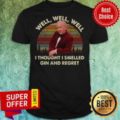 Official Leslie Jordan Well Well Well I Thought I Smelled Gin And Regret Shirt