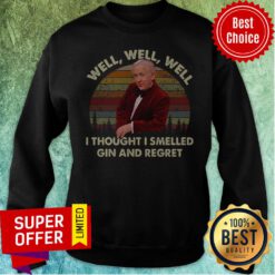 Official Leslie Jordan Well Well Well I Thought I Smelled Gin And Regret Sweatshirt