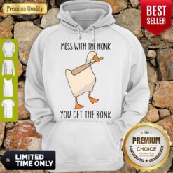Official Mess With The Honk You Get The Bonk Hoodie