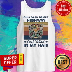 Official On A Dark Desert Highway Cool Wind In My Hair Car Hippie Girl Vintage Tank Top
