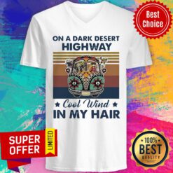 Official On A Dark Desert Highway Cool Wind In My Hair Car Hippie Girl Vintage V-neck