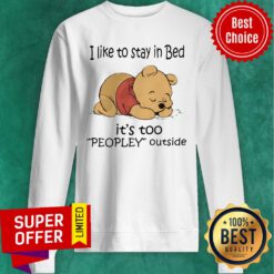 Official Pooh Love I Like To Stay In Bed It's Too Peopley Outside Sweatshirt