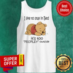 Official Pooh Love I Like To Stay In Bed It's Too Peopley Outside Tank Top
