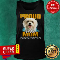 Official Proud Dog Mom My Baby Is My Everything Tank Top
