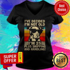 Pitbull I’ve Decided I’m Not Old I’m 25 Plus Shipping And Handling Vintage V-neck