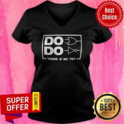 Premium Do Do There Is No Try V-neck