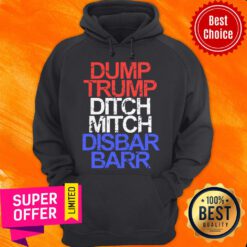 Premium Dump Trump Ditch Mitch Disbar Barr Hoodie