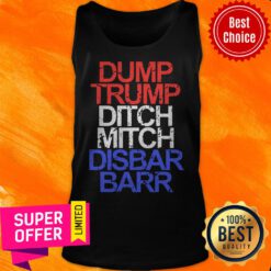 Premium Dump Trump Ditch Mitch Disbar Barr Tank Top