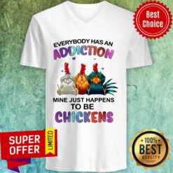 Premium Everybody Has An Addiction Mine Just Happens To Be Chickens V-neck
