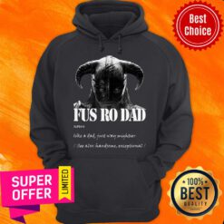 Premium Fus Ro Dad Noun Like A Dad Just Way Mightier Hoodie