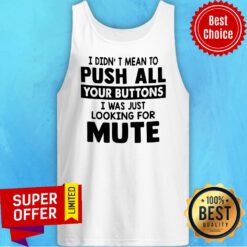 Premium I Didn’t Mean To Push All Your Buttons Tank Top