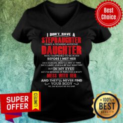 Premium I Don’t Have A Stepdaughter I Have A Freaking Awesome Daughter V-neck