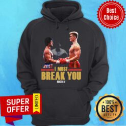 Premium I Must Break You Rocky Hoodie