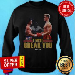 Premium I Must Break You Rocky Sweatshirt