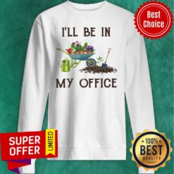 Premium I'll Be In My Office Sweatshirt