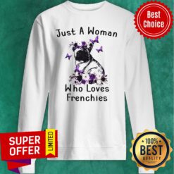 Premium Just A Woman Who Loves Frenchies Bulldog Sweatshirt