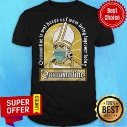Qwawantine Is Wot Keeps Us Of Women Being Together Today Shirt