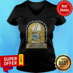 Qwawantine Is Wot Keeps Us Of Women Being Together Today V-neck